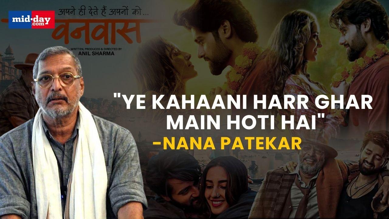 Nana Patekar explains why he signed his upcoming film 'Vanvaas' with Anil Sharma